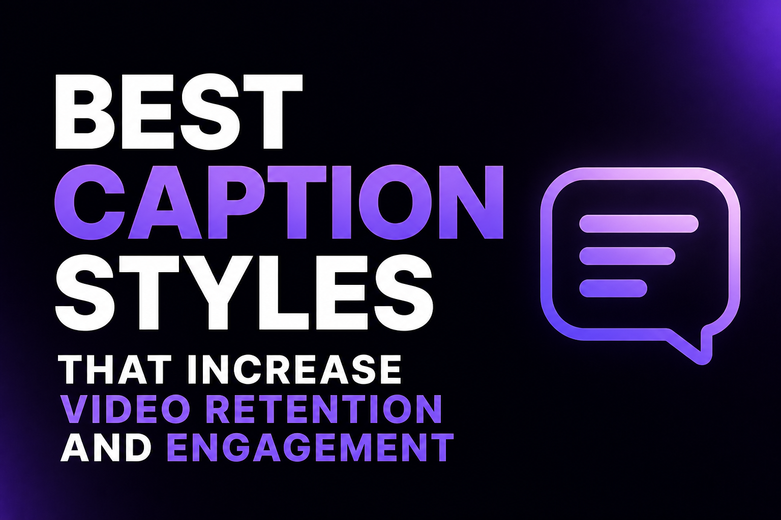 Best Caption Styles That Increase Video Retention and Engagement