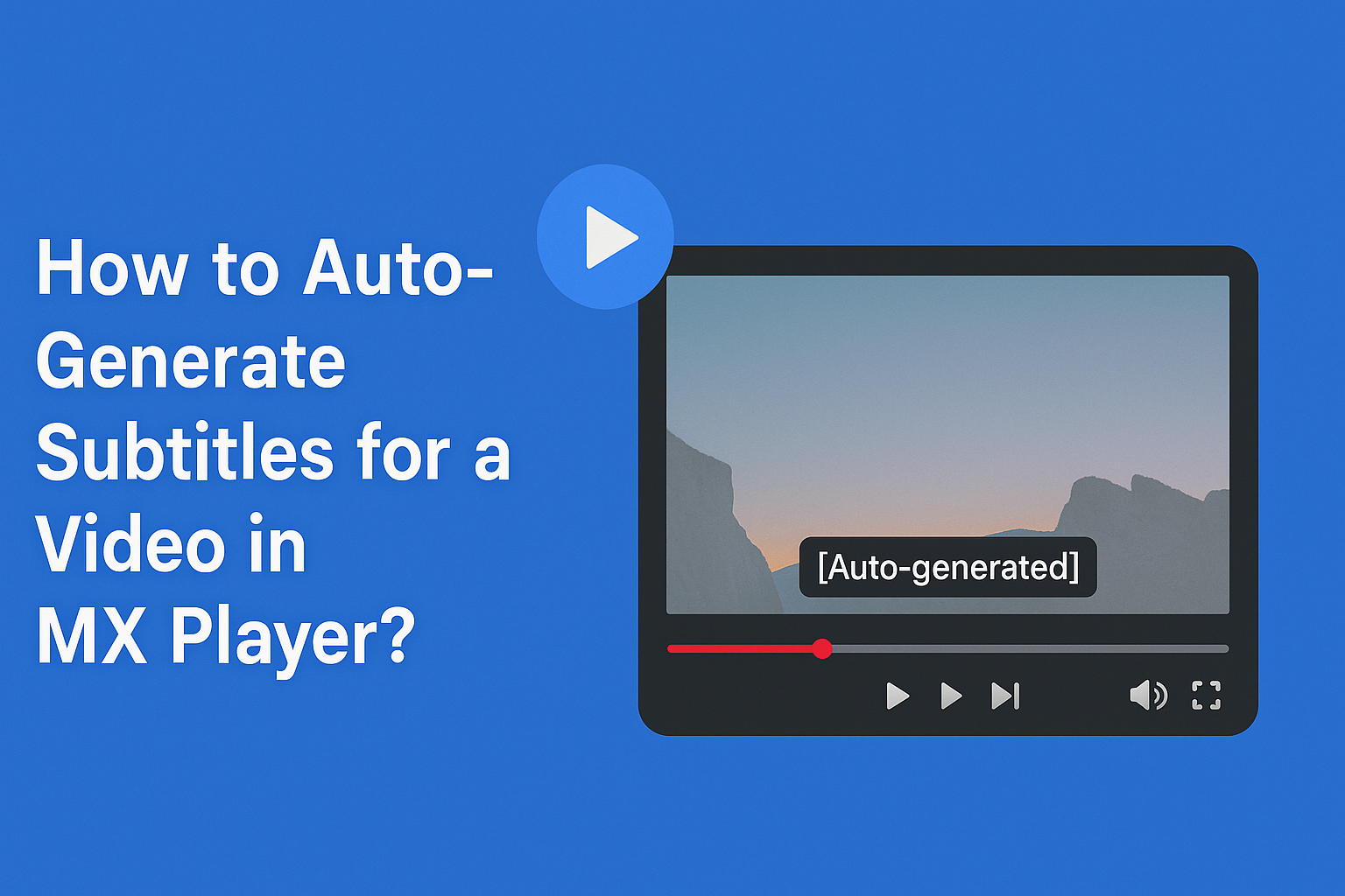 How to Auto-Generate Subtitles for a Video in MX Player
